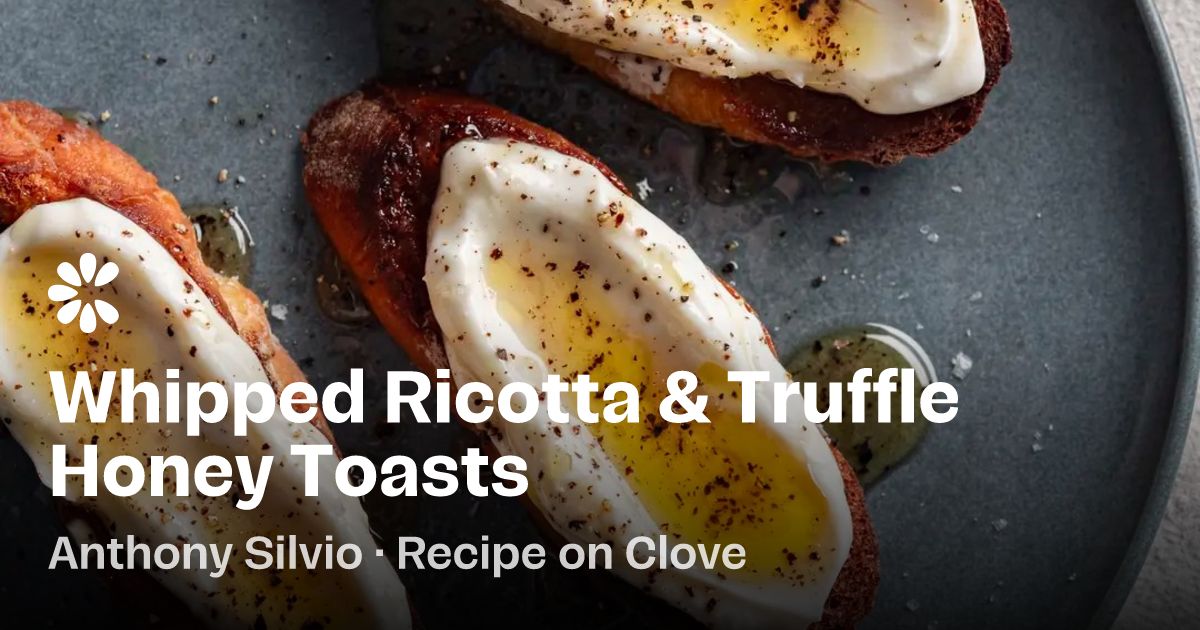 Whipped Ricotta &amp; Truffle Honey Toasts Recipe | Clove