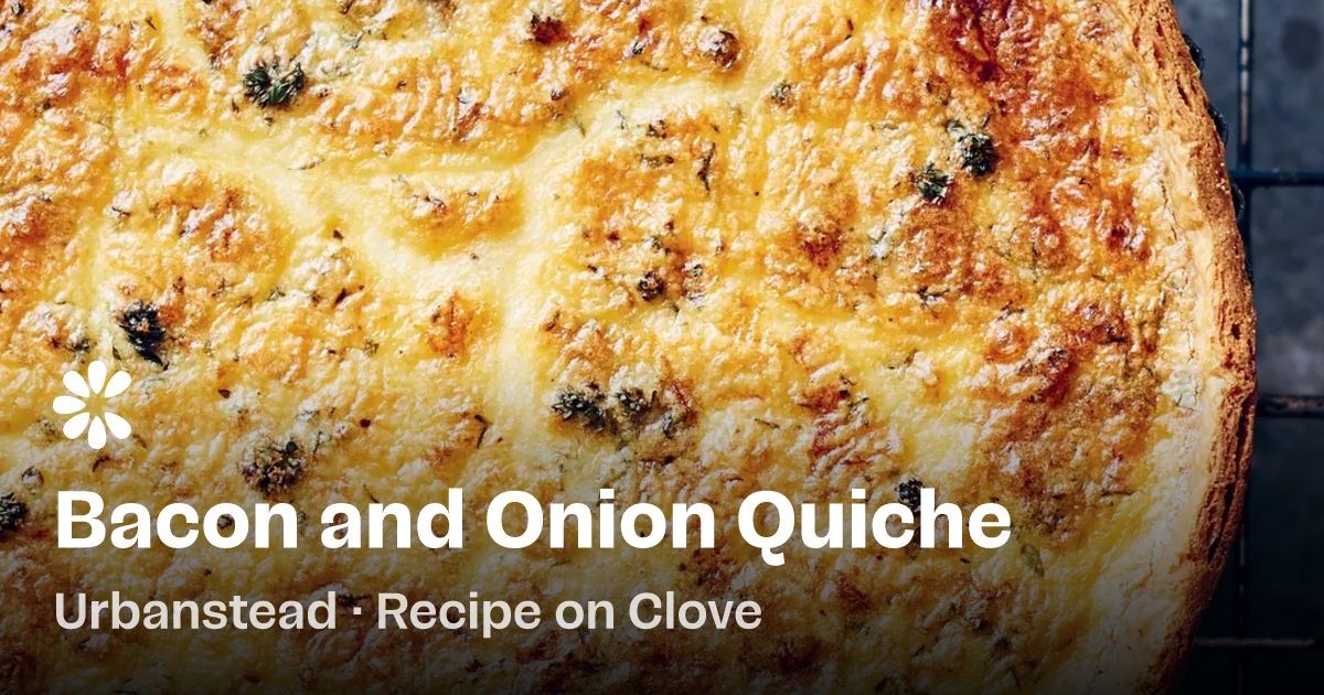 Bacon and Onion Quiche Recipe | Clove