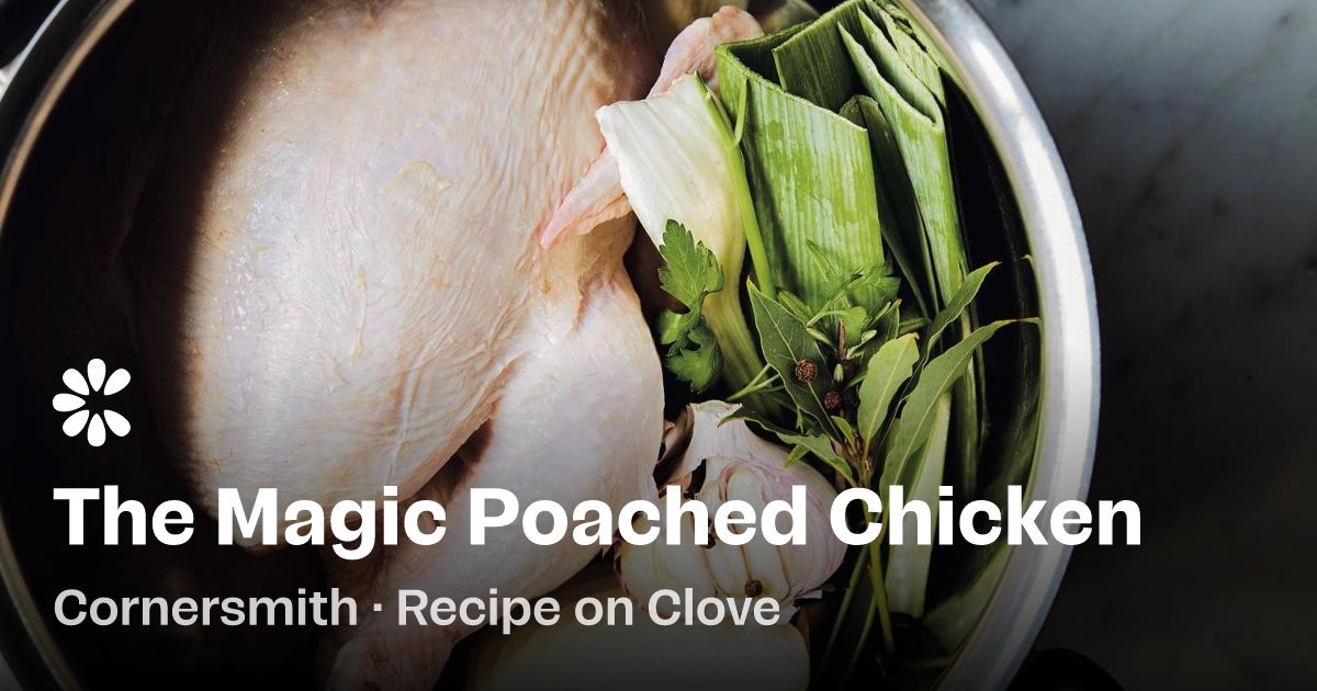 Magic Chef Chicken Magic Poached Chicken Recipe | Clove