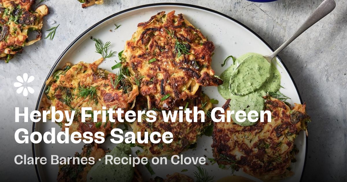 Herby Fritters with Green Goddess Sauce Recipe | Clove