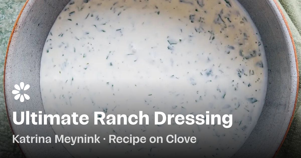 Ultimate Ranch Dressing Recipe | Clove