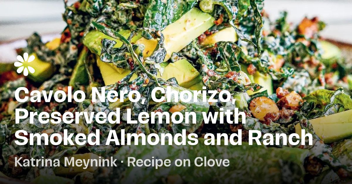 Cavolo Nero, Chorizo &amp; Preserved Lemon Salad Recipe | Clove