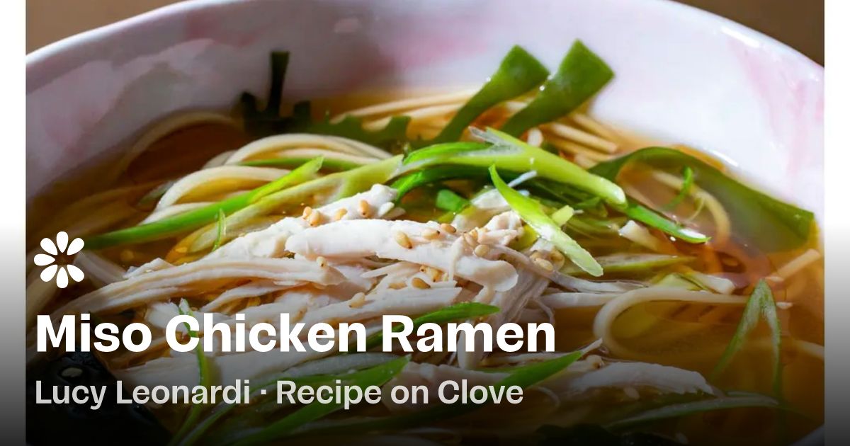 Miso Chicken Ramen Recipe | Clove