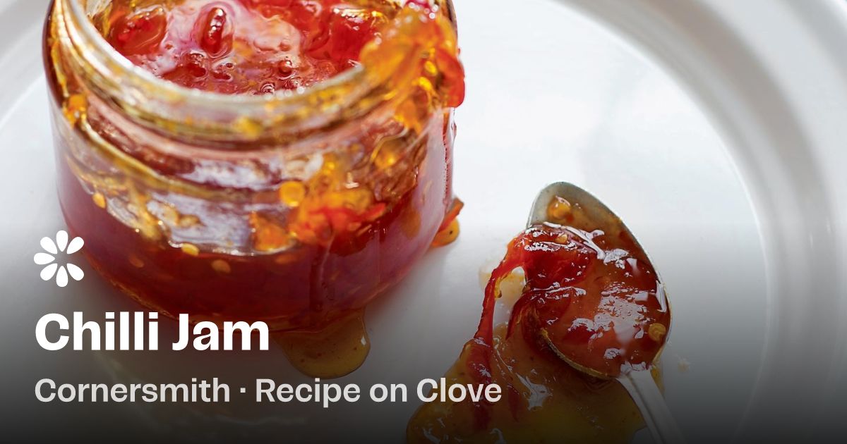Chilli Jam Recipe | Clove