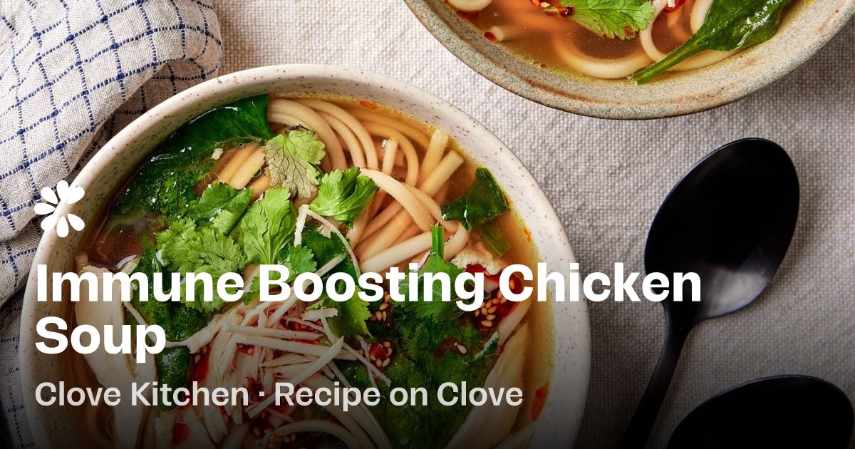 Immune Boosting Chicken Soup Recipe | Clove