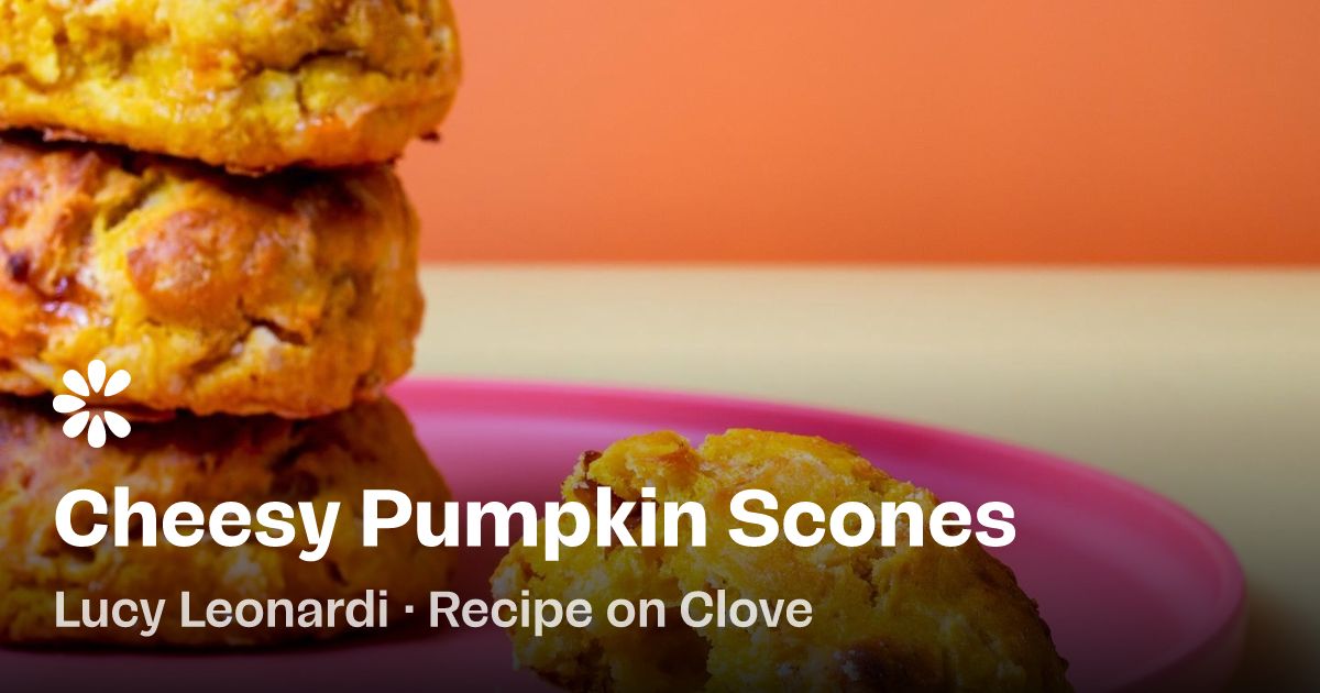 Cheesy Pumpkin Scones Recipe | Clove