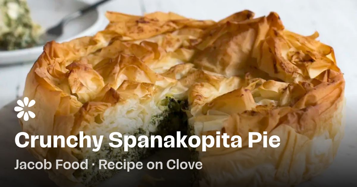 Crunchy Spanakopita Pie Recipe | Clove