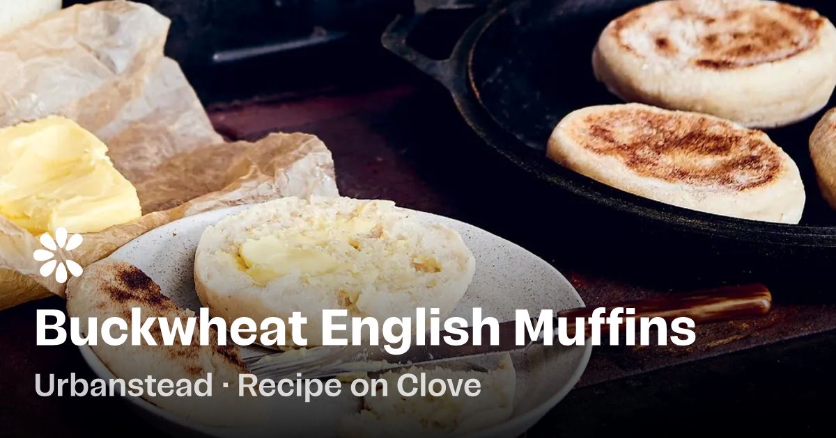 Buckwheat English Muffins Recipe | Clove