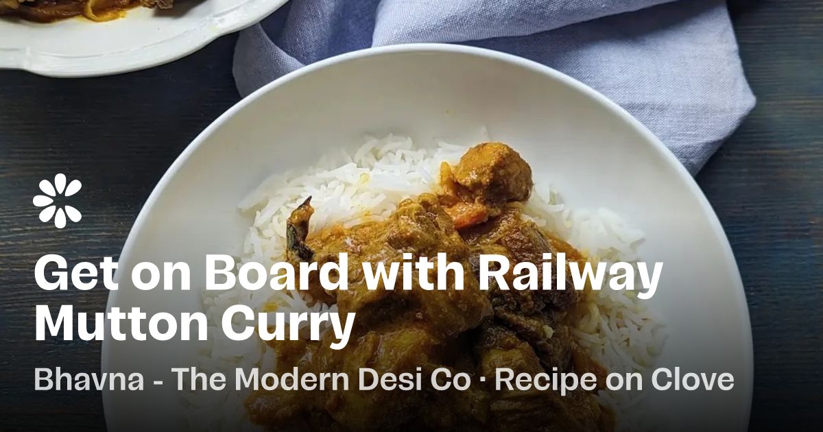 Get on Board with Railway Mutton Curry Recipe | Clove