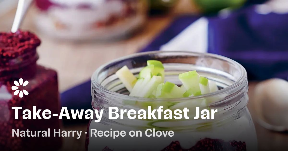 Take-Away Breakfast Jar Recipe | Clove