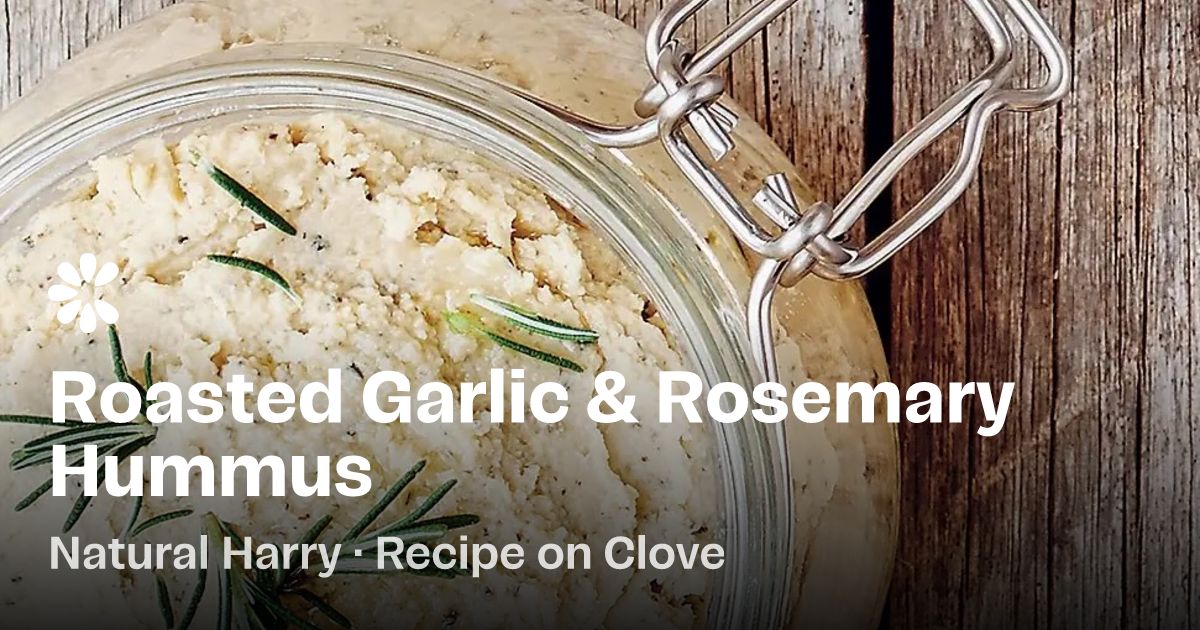 Roasted Garlic &amp; Rosemary Hummus Recipe | Clove