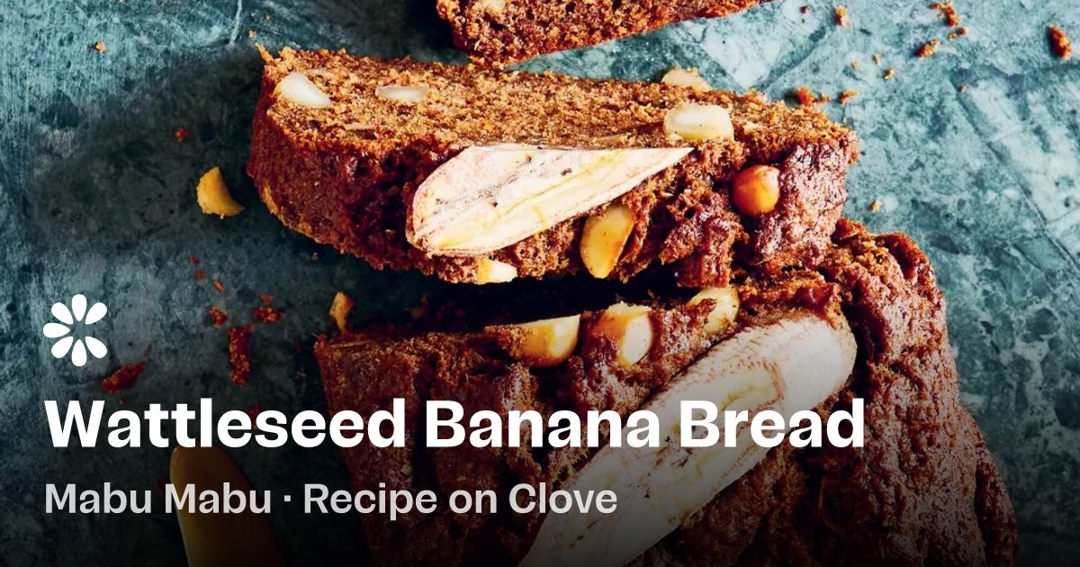 Wattleseed Banana Bread Recipe | Clove