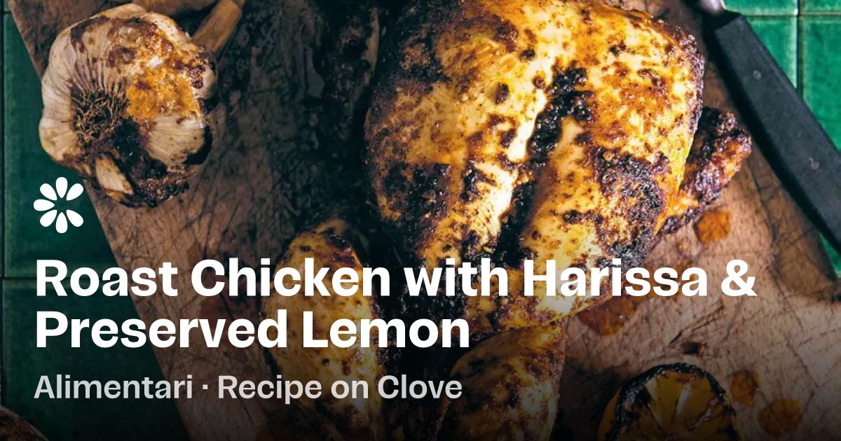 Roast Chicken with Harissa &amp; Preserved Lemon Recipe | Clove
