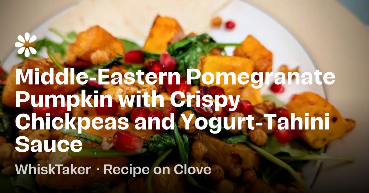 Middle-Eastern Pumpkin Chickpeas and Yogurt-Tahini | Clove