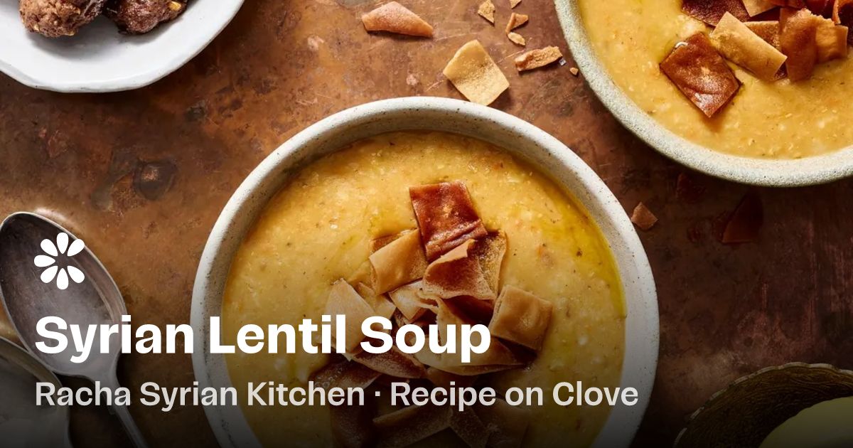 Syrian Lentil Soup Recipe | Clove