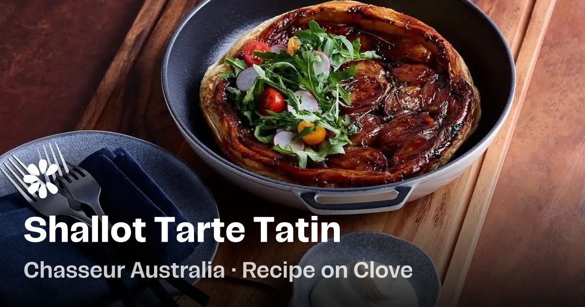 Shallot Tarte Tatin Recipe | Clove