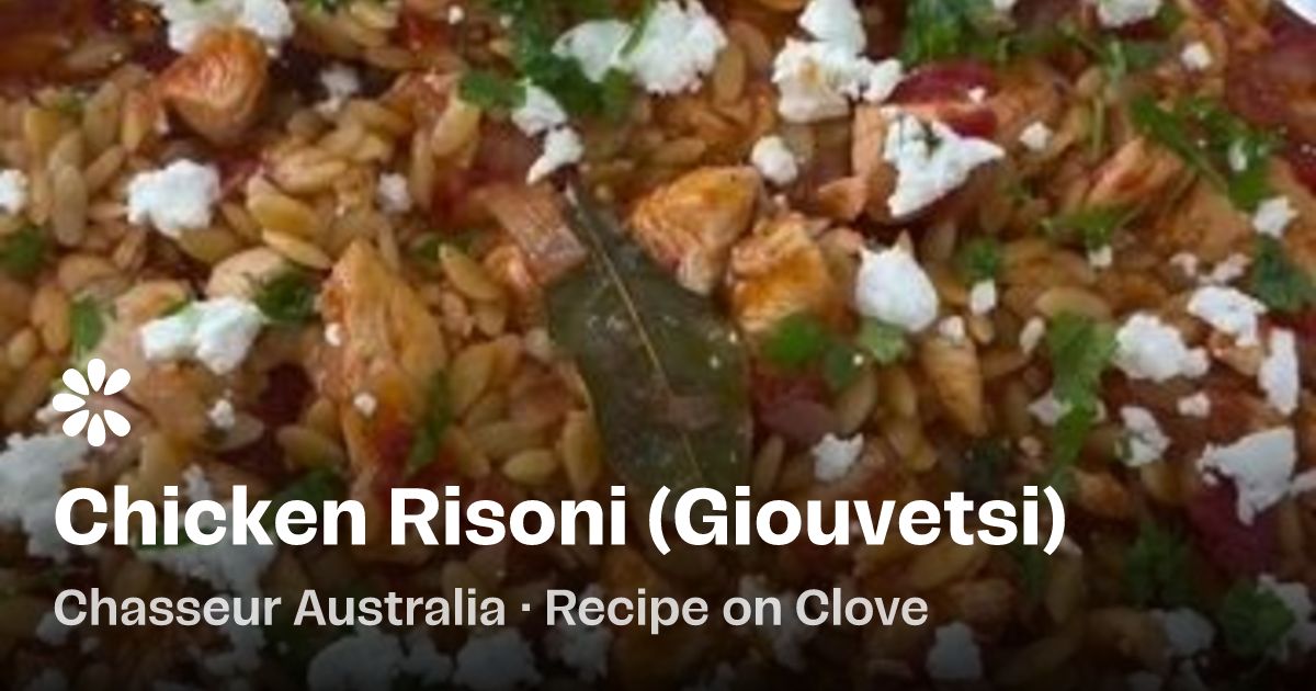 Chicken Risoni Giouvetsi Recipe (with video) | Clove