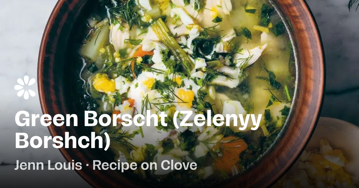 Green Borscht (Zelenyy Borshch) Recipe | Clove