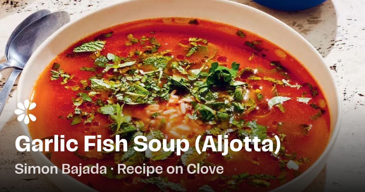 Garlic Fish Soup (Aljotta) Recipe | Clove