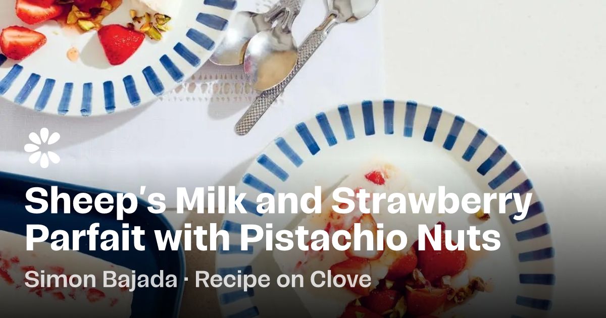 Sheep’s Milk And Strawberry Parfait Recipe | Clove