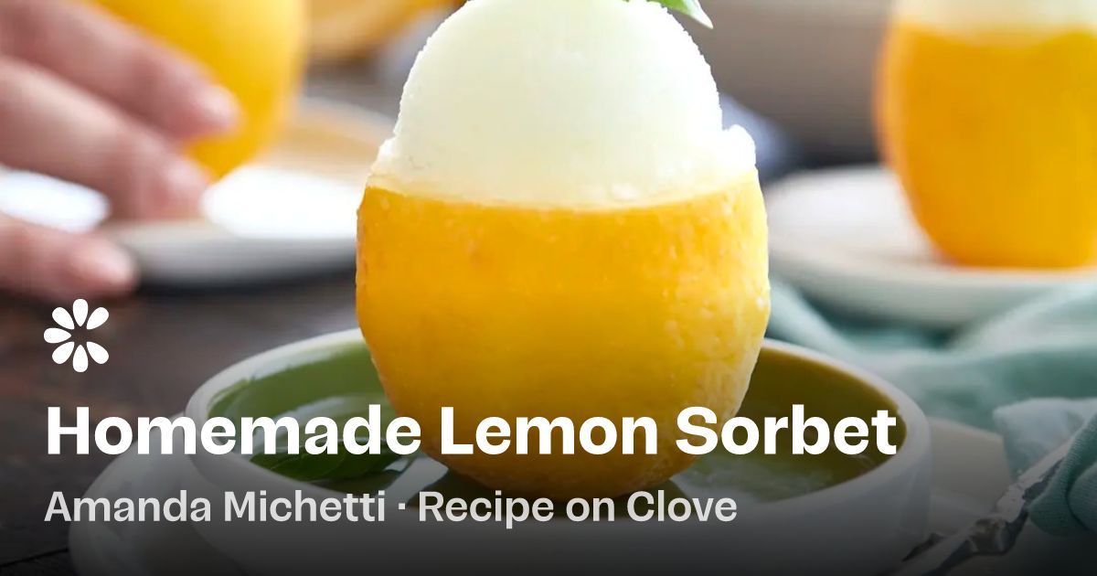 Homemade Lemon Sorbet Recipe (with video) | Clove