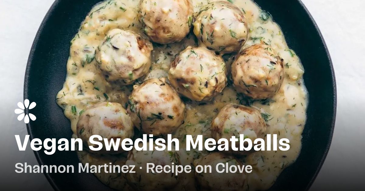 Swedish Vegan Meatballs Recipe | Clove