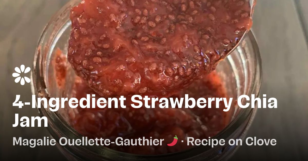 4-Ingredient Strawberry Chia Jam Recipe | Clove