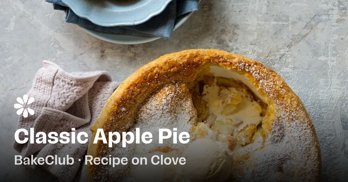 Easy Classic Apple Pie Recipe | Clove