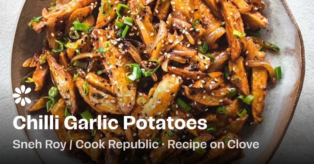 Chilli Garlic Potatoes Recipe | Clove