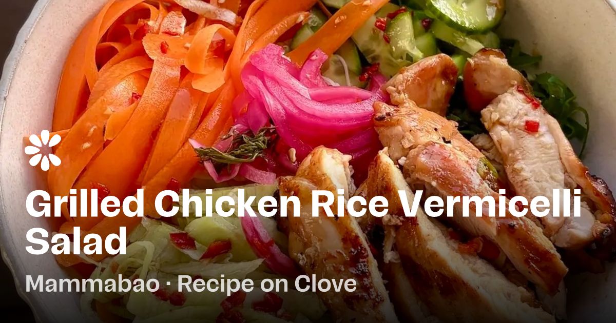 Grilled Chicken Vermicelli Salad Recipe (with video) | Clove
