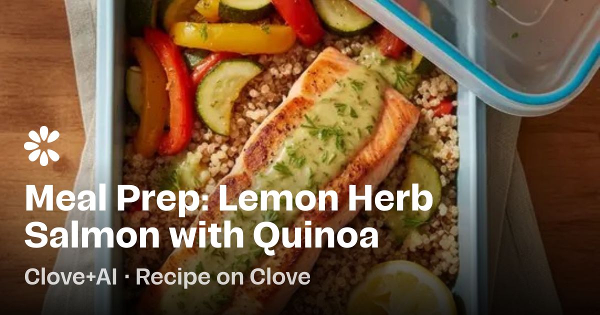 Meal Prep: Lemon Herb Salmon with Quinoa Recipe | Clove